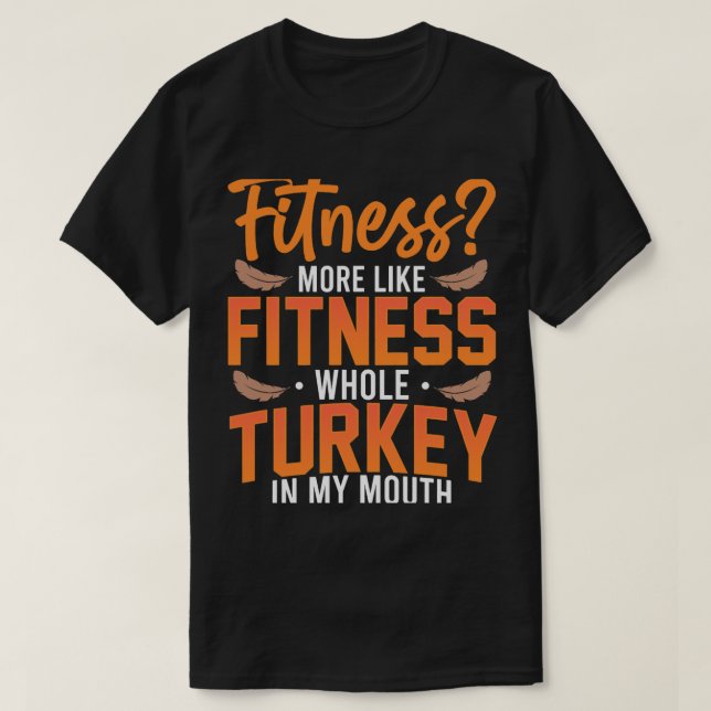 Fitness Turkey In My Mouth Funny Thanksgiving Gym  T-Shirt (Design Front)