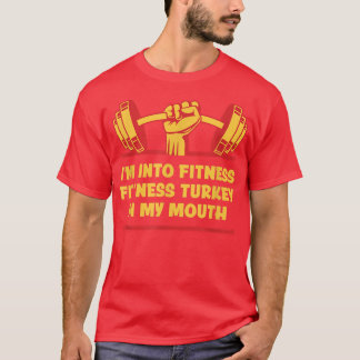 Fitness Turkey in My Mouth Funny Workout Humor Gym T-Shirt