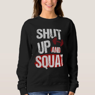 Fitness Weight Training Bodybuilding Shut Up And Sweatshirt