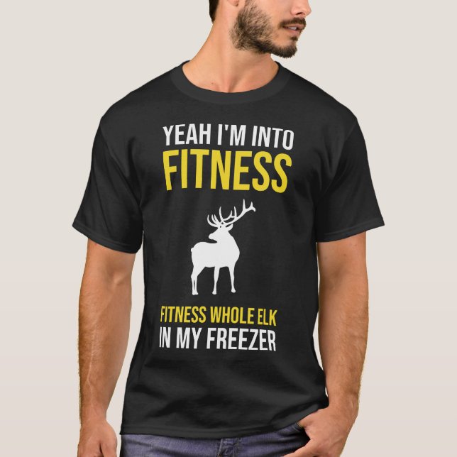 Fitness Whole Elk In My Freezer Shirt-Elk Hunting  T-Shirt (Front)