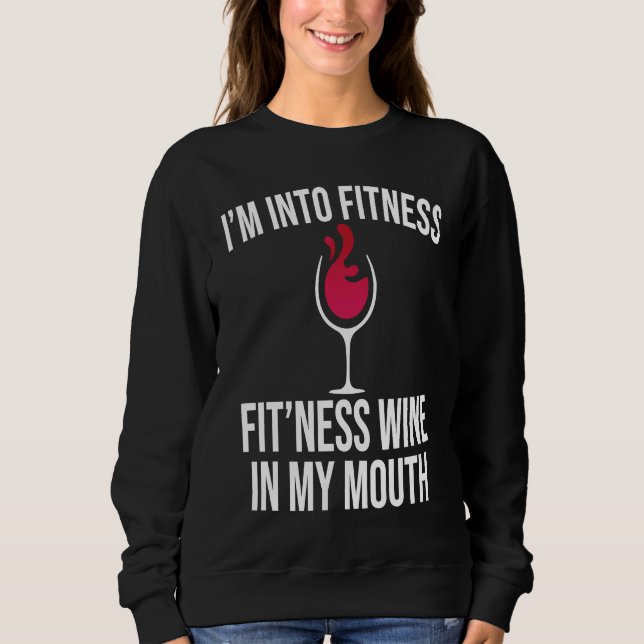 Fitness Wine In Mouth Drinking  Drinker Sayings Gr Sweatshirt (Front)