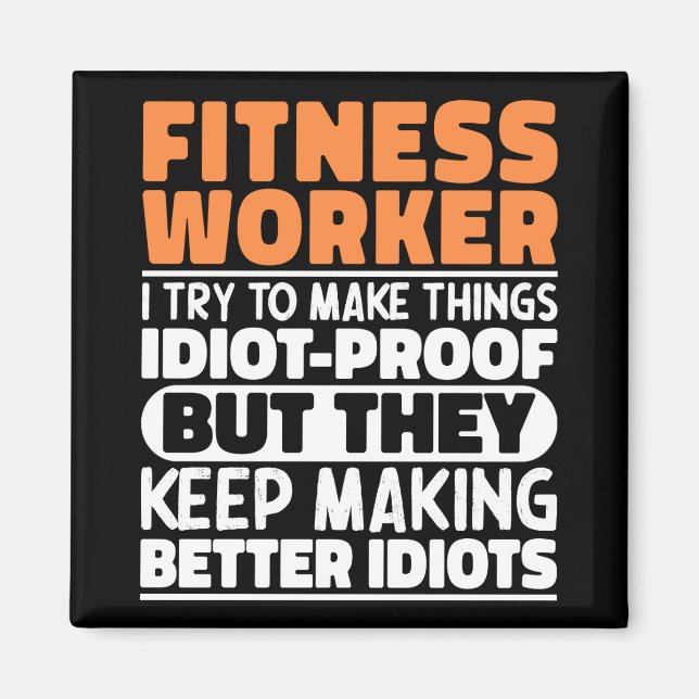 Fitness Worker I Try To Make Things Funny Sayings  Magnet (Front)