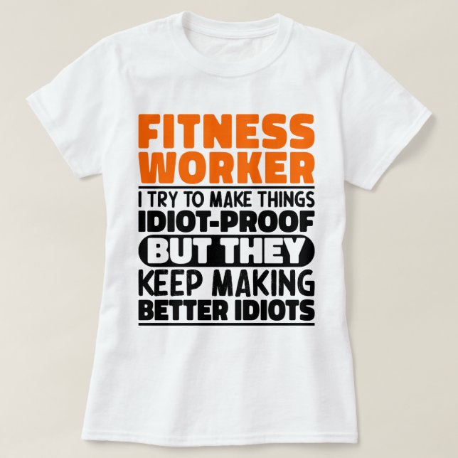 Fitness Worker I Try To Make Things Funny Sayings  T-Shirt (Design Front)