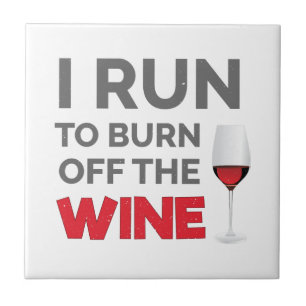 Fitness Workout I Run To Burn Off The Wine Ceramic Tile