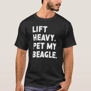 Fitness Workout  Lift Heavy Pet Dog Beagle T-Shirt