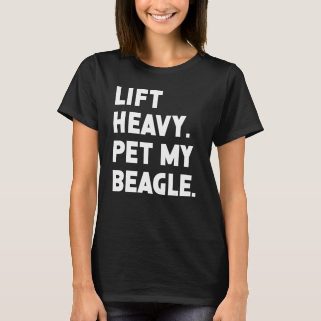 Fitness Workout  Lift Heavy Pet Dog Beagle T-Shirt (Front)