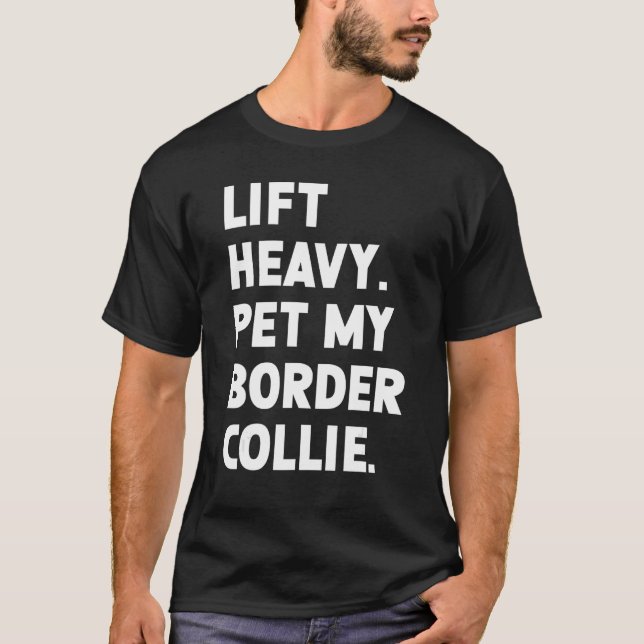 Fitness Workout  Lift Heavy Pet Dog Border Collie T-Shirt (Front)