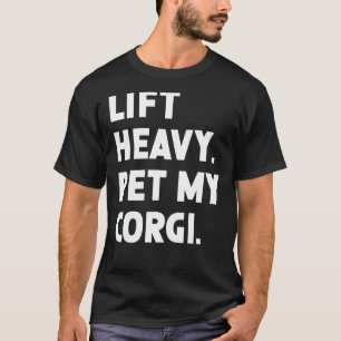 Fitness Workout Lift Heavy Pet Dog Corgi 1 T-Shirt