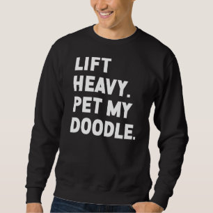 Fitness Workout Lift Heavy Pet Dog Doodle Sweatshirt