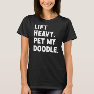 Fitness Workout Lift Heavy Pet Dog Doodle T-Shirt