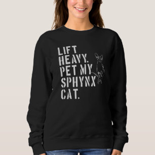 Fitness Workout Lift Heavy Pet My Sphynx Cat 1 Sweatshirt