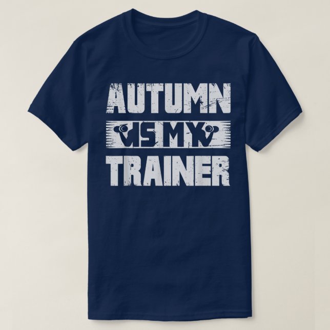 Fitness Workout Motivational Apparel Autumn Is My  T-Shirt (Design Front)