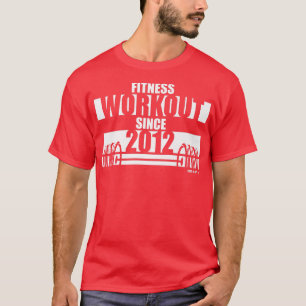 Fitness Workout since 2012 Gym Motivation Sayings T-Shirt