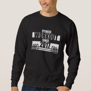 Fitness Workout Since 2017 Gym Motivation Sayings Sweatshirt