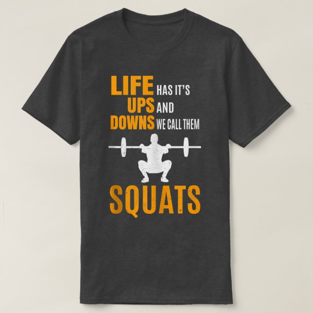 Fitness Workout Squat Eercise Humor Quote Saying Y T-Shirt (Design Front)