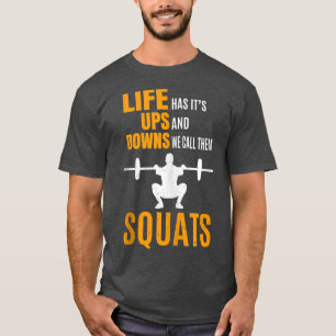 Fitness Workout Squat Eercise Humour Quote Saying  T-Shirt
