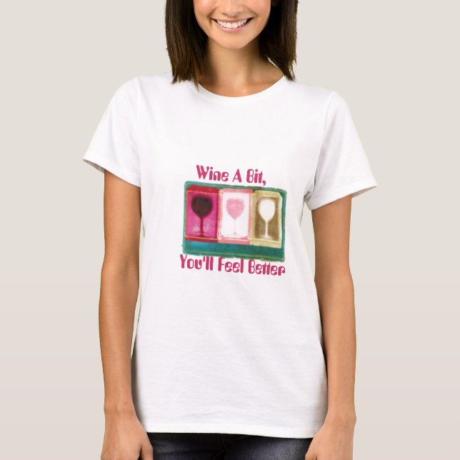 Fitted T-shirt  Wine A Bit, You'll Feel Better (Front)