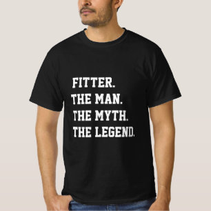 Fitter The Man The Myth The Legend   T-Shirt