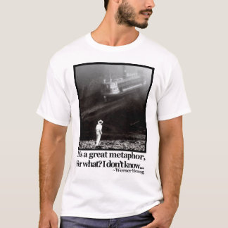 Fitzcarraldo Werner Herzog Quote T-Shirt