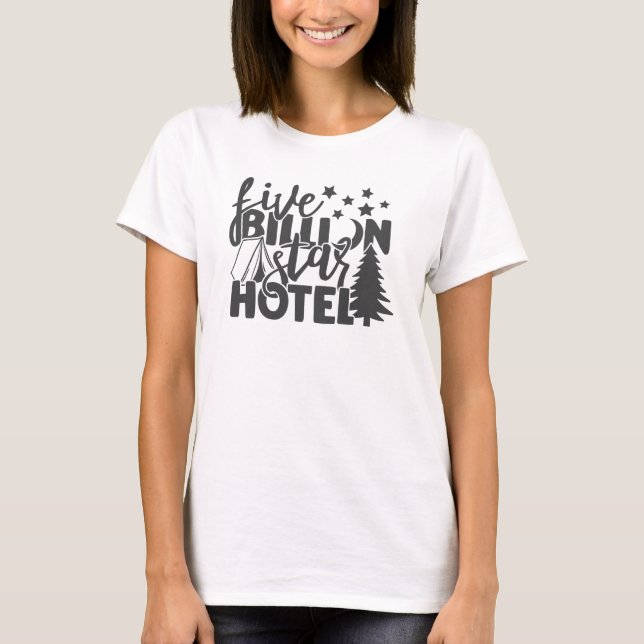 Five Billion Star Hotel Camping Outdoor Quote T-Shirt (Front)