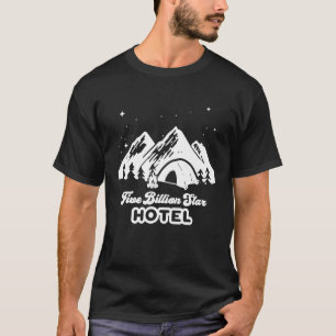 Five Billion Star Hotel Funny Camping T-Shirt