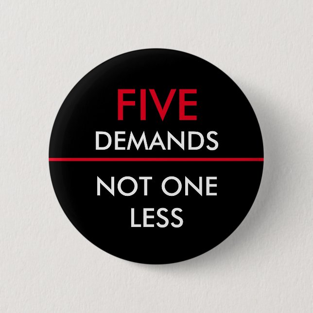 Five Demands Not One Less 6 Cm Round Badge (Front)