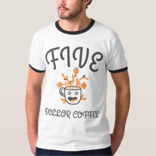 Five Dollar Coffee T-Shirt