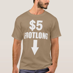 Five Dollar Footlong Cute Funny Adult Humour Dirty T-Shirt