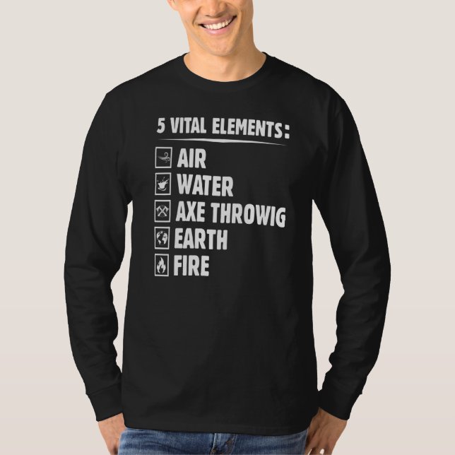 Five Elements  Axe Throwing Humour Hatchet Thrower T-Shirt (Front)