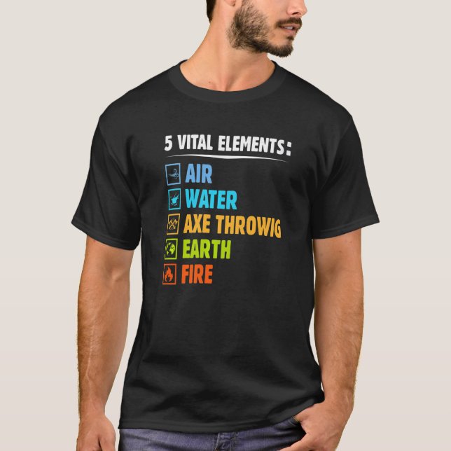 Five Elements  Axe Throwing Humour Hatchet Thrower T-Shirt (Front)
