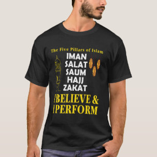 Five Pillars of Islam I Believe and Perform Islami T-Shirt