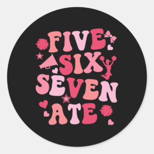 Five Six Seven Ate Cheer Cheerleader Woman Girls C Classic Round Sticker