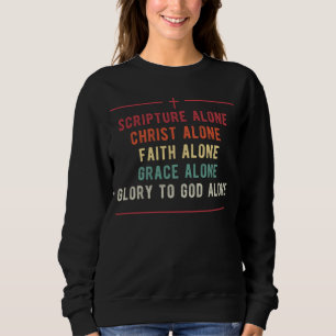 Five Solas of the Reformation Protestant Luther Ch Sweatshirt
