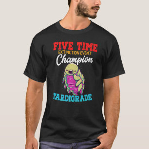 Five Time Extinction Event Champion Tardigrade Wat T-Shirt