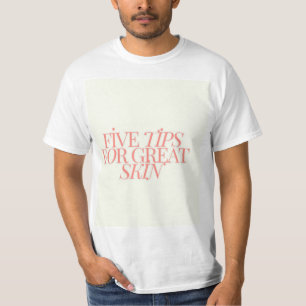 five tips for great skin T-Shirt