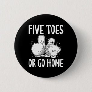Five Toes Or Go Home Silkie Chicken 6 Cm Round Badge