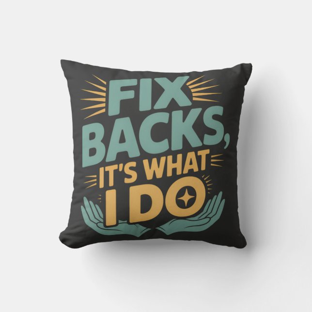 Fix Backs It’s What I Do Chiropractor Quote Cushion (Front)
