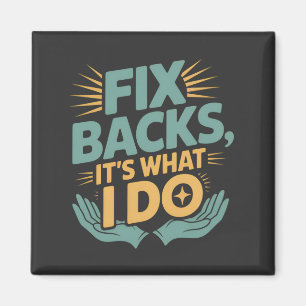 Fix Backs It’s What I Do Chiropractor Quote Magnet