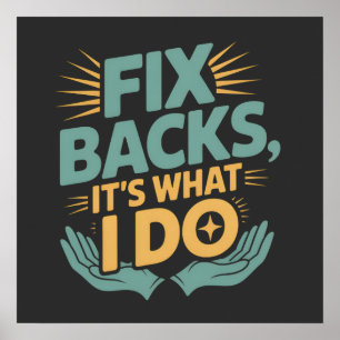 Fix Backs It’s What I Do Chiropractor Quote Poster