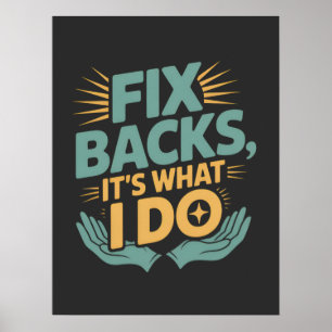 Fix Backs It’s What I Do Chiropractor Quote Poster