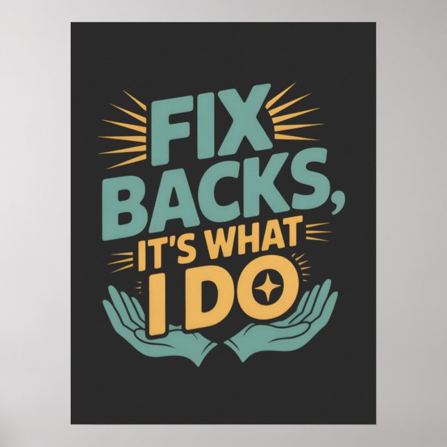 Fix Backs It’s What I Do Chiropractor Quote Poster (Front)