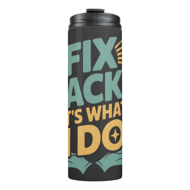 Fix Backs It’s What I Do Chiropractor Quote Thermal Tumbler (Front)
