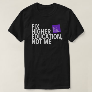 "Fix Higher Ed, Not Me" UISDAA Statement Tee