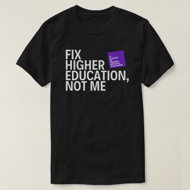 "Fix Higher Ed, Not Me" UISDAA Statement Tee (Design Front)