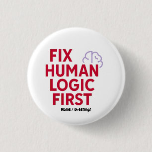 Fix Human Logic First Minimal Tech Humor Quote 3 Cm Round Badge