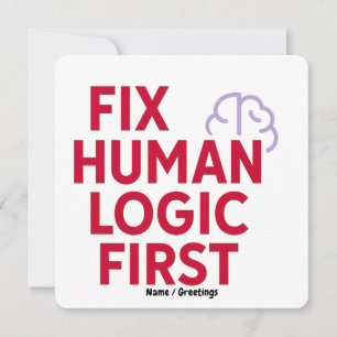 Fix Human Logic First   Minimal Tech Humor Quote  Invitation