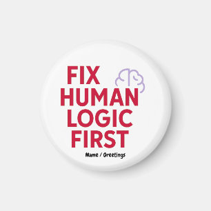Fix Human Logic First Minimal Tech Humor Quote Magnet