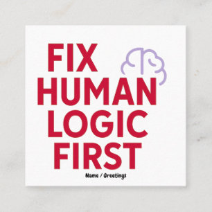 Fix Human Logic First Minimal Tech Humor Quote Square Business Card