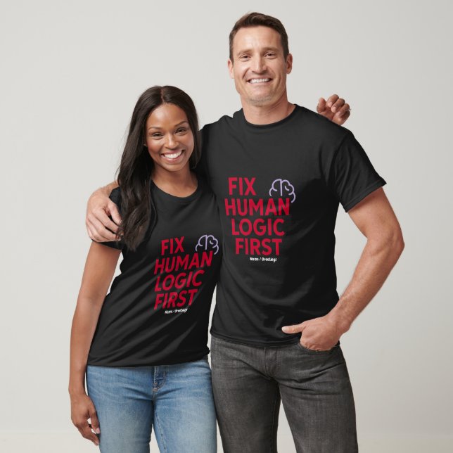 Fix Human Logic First | Minimal Tech Humor Quote  T-Shirt (Unisex)