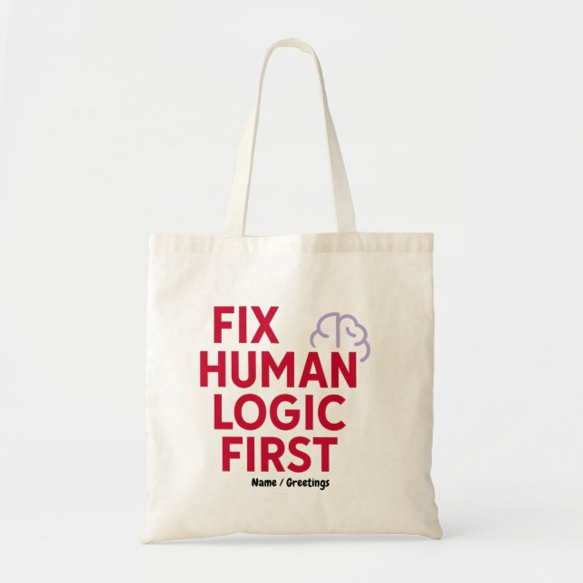 Fix Human Logic First | Minimal Tech Humor Quote  Tote Bag (Front)